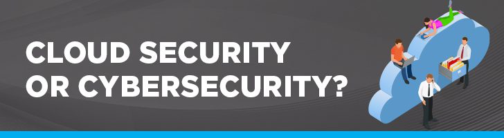 Cloud security or cybersecurity