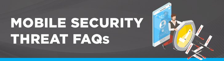 Mobile security threat FAQs