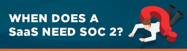 When does a SaaS need SOC 2