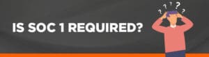 Is SOC 1 required?