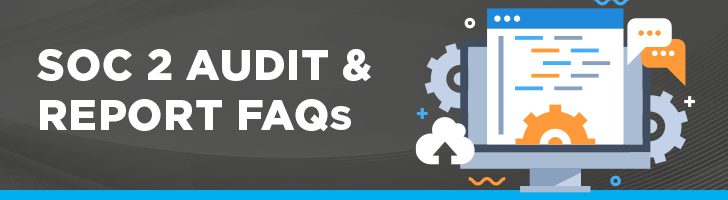SOC 2 audit and report FAQs