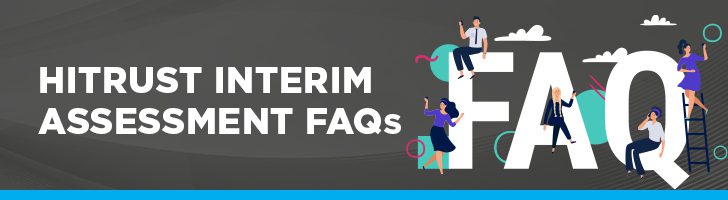 HITRUST interim assessment FAQs 