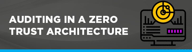 Audits in a zero trust architecture