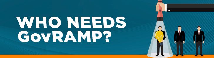 Who needs GovRAMP?
