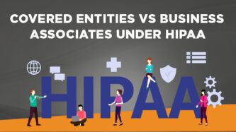 Covered entities vs. business associates under HIPAA