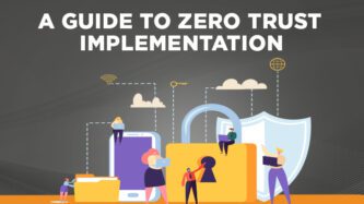 A guide to zero trust implementation