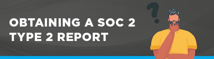 How to obtain a SOC 2 Type 2 report