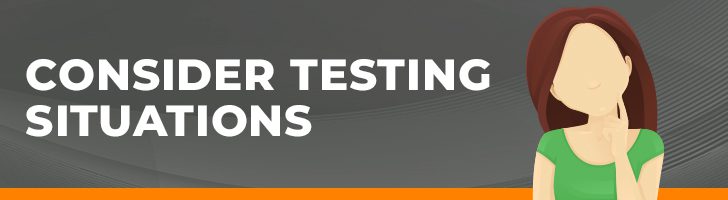 Consider testing situations