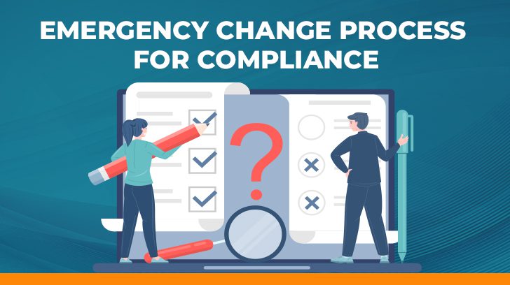 Emergency change process for compliance