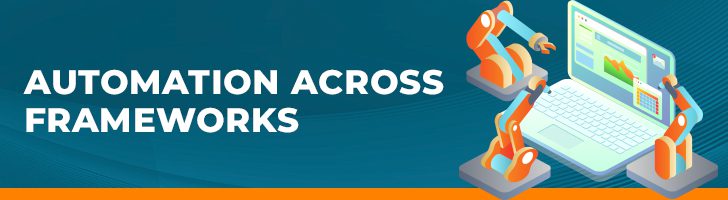 Automation across frameworks