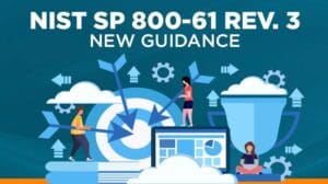 NIST SP 800-61 Rev 3: New Incident Response Framework Guide