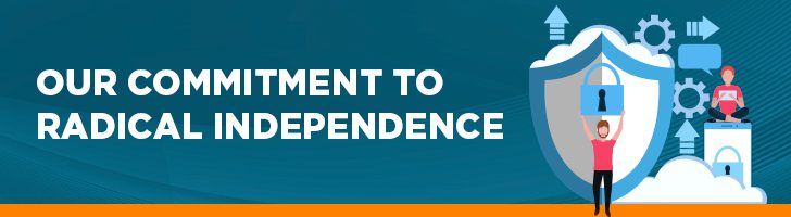 Our commitment to radical independence
