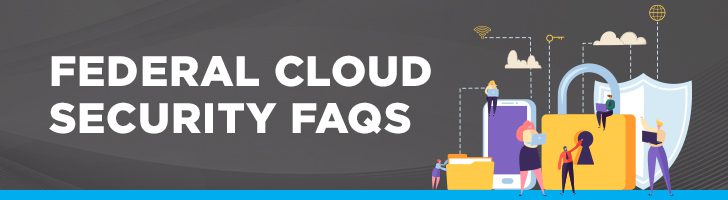 Federal cloud security FAQs