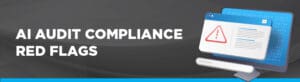 AI audit compliance red flags